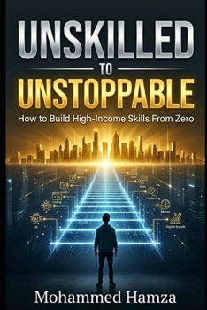 Paperback Unskilled to Unstoppable: How to Build High-Income Skills From Zero Book