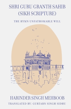 Paperback Shri Guru Granth Sahib (Sikh Scripture) - The Hymn Unfathomable Will Book
