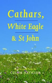 Paperback Cathars, White Eagle and St John: Articles and Talks Book