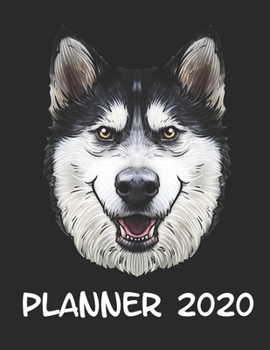 Planner 2020: Planner Weekly and Monthly for 2020 Calendar Business Planners Organizer For To do list 8,5“ x 11“ with Siberian Husky Huskies Dog Lover Pet Animal Funny Portrait