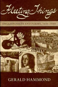 Hardcover Fleeting Things: English Poets and Poems. 1616-1660 Book