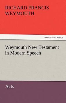Paperback Weymouth New Testament in Modern Speech, Acts Book