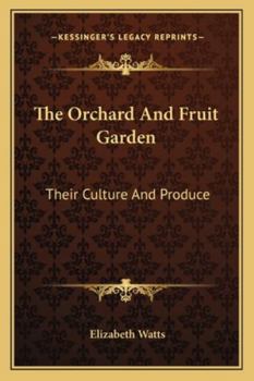 Paperback The Orchard and Fruit Garden: Their Culture and Produce Book