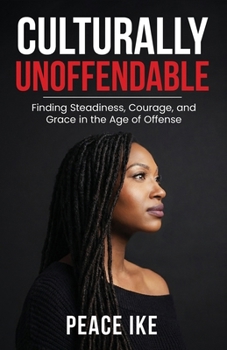 Paperback Culturally Unoffendable: Finding Steadiness, Courage, and Grace in the Age of Offense Book