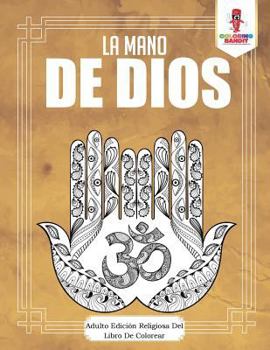 Paperback La Mano De Dios: Adulto Edición Religiosa Del Libro De Colorear [Spanish] Book