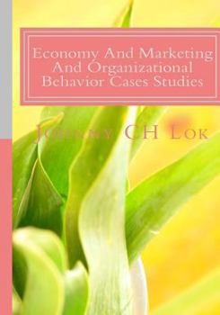 Economy and Marketing and Organizational Behavior Cases Studies