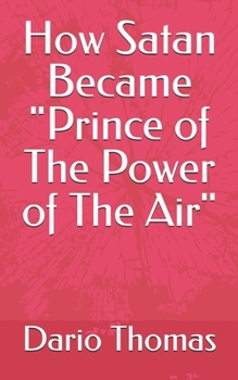 Paperback How Satan Became "Prince of The Power of The Air" Book