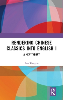 Hardcover Rendering Chinese Classics into English I: A New Theory Book