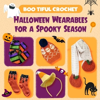 Paperback Boo-tiful Crochet: Halloween Wearables for a Spooky Season Book