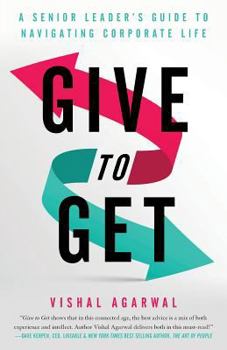 Paperback Give to Get: A Senior Leader's Guide to Navigating Corporate Life Book