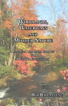 Paperback Woodlands, Waterways and Mother Nature by Bob Ballantyne (2012) Paperback Book