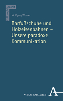 Paperback Barfussschuhe Und Holzeisenbahnen: Unsere Paradoxe Kommunikation [German] Book