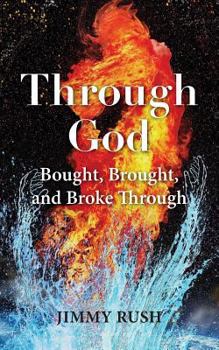 Paperback Through God: Bought, Brought, and Broke Through Book
