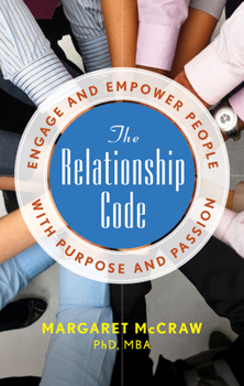 Paperback The Relationship Code: Engage and Empower People with Purpose and Passion Book