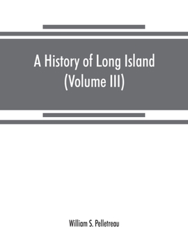 Paperback A history of Long Island: from its earliest settlement to the present time (Volume III) Book