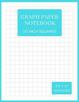 Graph Paper Notebook: 1/2 Inch Squares