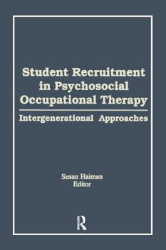 Hardcover Student Recruitment in Psychosocial Occupational Therapy: Intergenerational Approaches Book