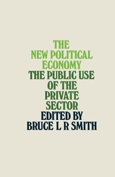 Paperback The New Political Economy: The Public Use of the Private Sector Book