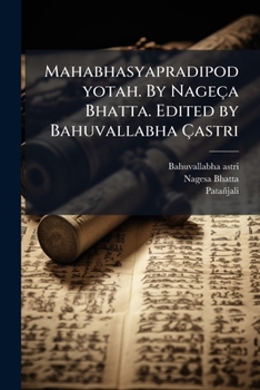 Paperback Mahabhasyapradipodyotah. By Nageça Bhatta. Edited by Bahuvallabha Çastri: 01 pt.01 [Sanskrit] Book