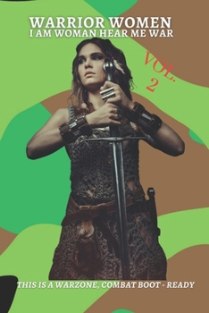 Paperback Warrior Women: I Am Woman Hear Me War Vol. 2 This Is a Warzone, Combat Boot-Ready Book
