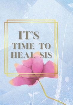 Paperback It's Time to Heal Sis Journal Book