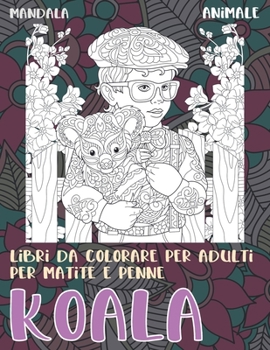 Paperback Libri da colorare per adulti per matite e penne - Mandala - Animale - Koala [Italian] Book