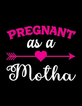 Paperback Pregnant As A Motha: Pregnancy Planner And Organizer, Diary, Notebook Mother And Child Book