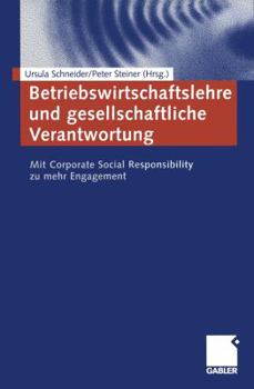 Betriebswirtschaftslehre Und Gesellschaftliche Verantwortung: Mit Corporate Social Responsibility Zu Mehr Engagement