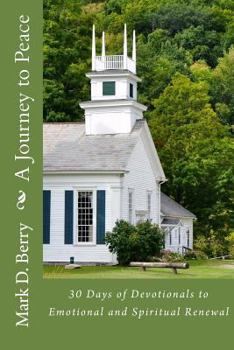 A Journey to Peace: 30 Days of Devotionals to Emotional and Spiritual Renewal