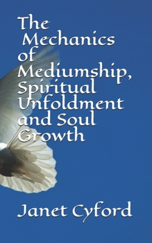 Paperback The Mechanics of Mediumship, Spiritual Unfoldment and Soul Growth Book