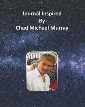 Journal Inspired by Chad Michael Murray