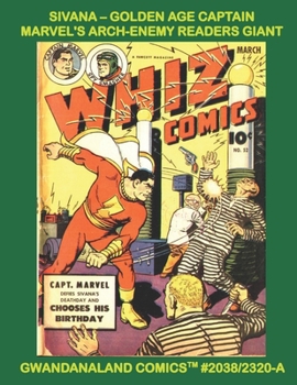 Sivana - Golden Age Captain Marvel's Arch-Enemy Readers Giant: Gwandanaland Comics #2038/2320-A: Economical Black & White Version - The World's Mightiest Mortal Vs. The World's Evilest Villain!