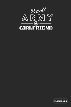 Proud Army Girlfriend: Proud Army Gift Journal/Notebook,Military Gift Notebook Blank Lined Ruled 6x9 100 Pages
