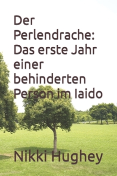 Paperback Der Perlendrache: Das erste Jahr einer behinderten Person im Iaido [German] Book