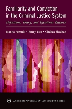 Paperback Familiarity and Conviction in the Criminal Justice System: Definitions, Theory, and Eyewitness Research Book