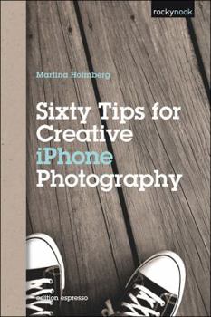 Paperback Sixty Tips for Creative iPhone Photography Book