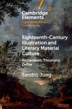 Paperback Eighteenth-Century Illustration and Literary Material Culture: Richardson, Thomson, Defoe Book