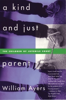 Paperback A Kind and Just Parent: The Children of Juvenile Court Book