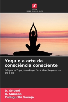 Yoga e a arte da consciência consciente (Portuguese Edition)