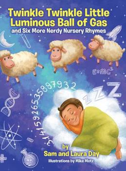 Hardcover Twinkle Twinkle Little Luminous Ball of Gas and Six More Nerdy Nursery Rhymes Book