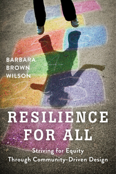 Paperback Resilience for All: Striving for Equity Through Community-Driven Design Book