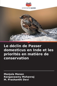 Le déclin de Passer domesticus en Inde et les priorités en matière de conservation (French Edition)