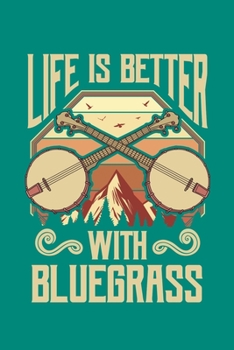 Paperback Life Is Better With Bluegrass: Bluegrass Journal, Banjo Notebook Note-Taking Planner Book, Gift For Bluegrass Music Genre Fans Book
