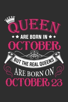 Paperback Queen Are Born In October But The Real Queens Are Born On October 23: Composition Notebook/Journal 6 x 9 With Notes and To Do List Pages, Perfect For Book