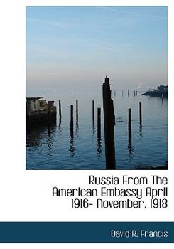 Hardcover Russia from the American Embassy April 1916- November, 1918 Book