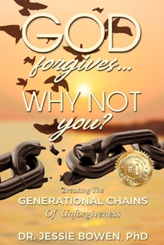 Paperback God Forgives. Why Not You?: Breaking the Generational Chains of Unforgiveness Book