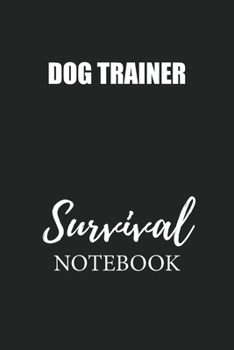 Paperback Dog Trainer Survival Notebook: Small Undated Weekly Planner for Work and Personal Everyday Use Habit Tracker Password Logbook Music Review Playlist D Book