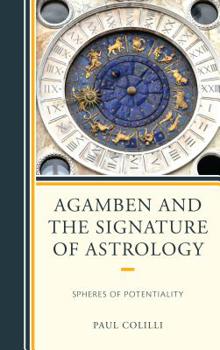 Paperback Agamben and the Signature of Astrology: Spheres of Potentiality Book