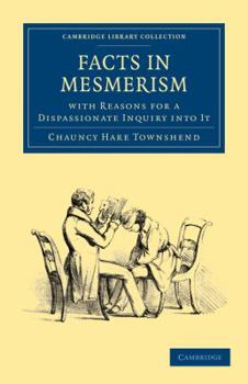 Paperback Facts in Mesmerism, with Reasons for a Dispassionate Inquiry Into It Book