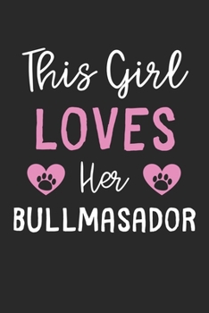 This Girl Loves Her Bullmasador: Lined Journal, 120 Pages, 6 x 9, Funny Bullmasador Gift Idea, Black Matte Finish (This Girl Loves Her Bullmasador Journal)